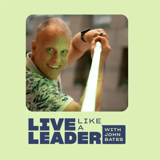 Live Like a Leader with John Bates podcast artwork